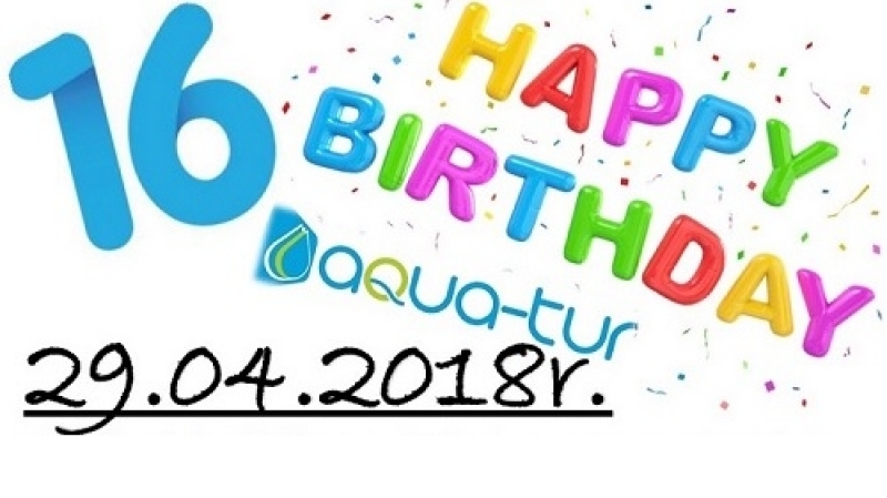 ŚWIĘTUJ Z NAMI 16 LAT AQUA-TUR !!!